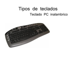 Tipos  de  teclados Teclado  PC  inalambrico 