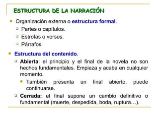 ESTRUCTURA DE LA NARRACIÓN <ul><li>Organización externa o  estructura formal . </li></ul><ul><ul><li>Partes o capítulos. <...