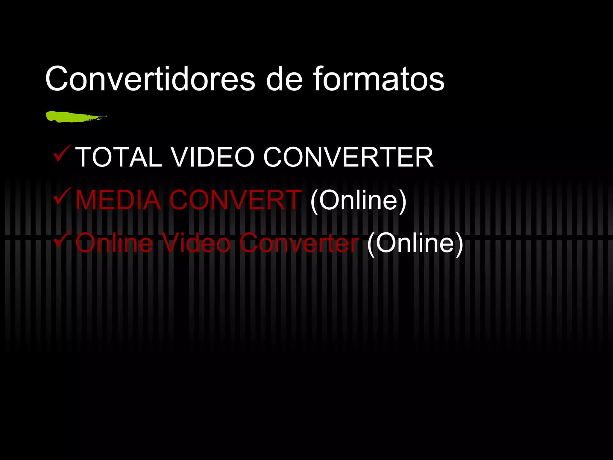 Convertidores de formatos TOTAL VIDEO CONVERTER MEDIA CONVERT  (Online) Online Video  Converter  (Online) 