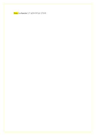 Nota: La función ( ) ( )( ) ( )f g x g f x≠o o
 