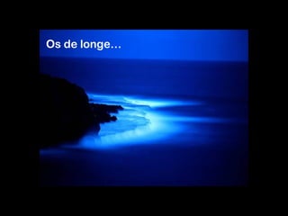 Os de longe…

 