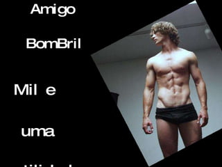 Amigo  BomBril   Mil e uma  utilidades 