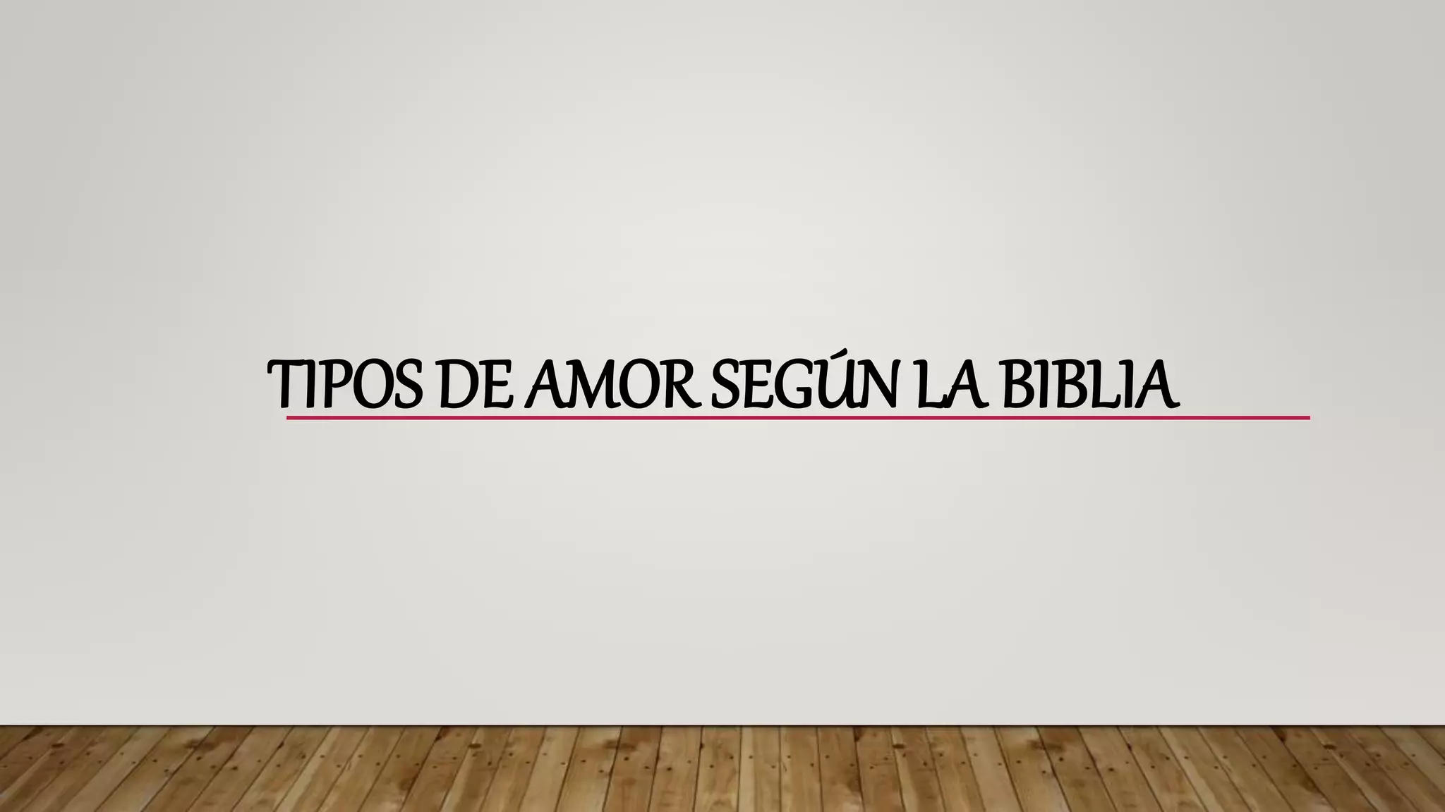 TIPOS DE AMOR SEGÚN LA BIBLIA.pptx