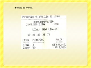 Bilhete de loteria.
 