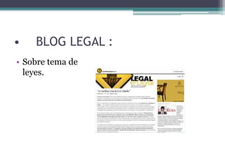 • BLOG LEGAL :
• Sobre tema de
leyes.
 