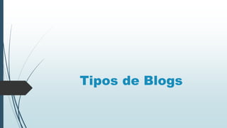 Tipos de Blogs
 