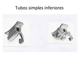 Tubos simples inferiores
 
