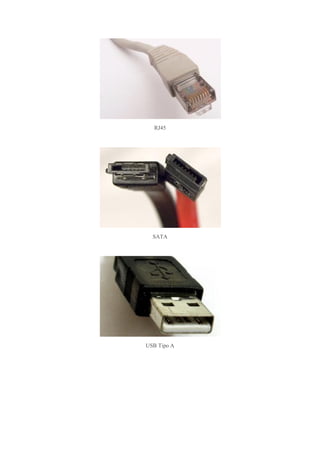 RJ45




  SATA




USB Tipo A
 
