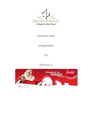 Promoción y ventas




 Arteaga Andrea




       3° A




  Práctica no. 2:
 