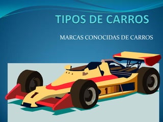 TIPOS DE CARROS MARCAS CONOCIDAS DE CARROS 