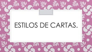 ESTILOS DE CARTAS.
 