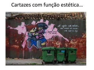 Cartazes com função estética… 
 