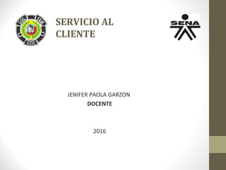 SERVICIO AL
CLIENTE
PRIMERA PARTE
2016
 