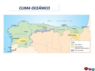 Clima oceánico
CLIMA OCEÁNICOCLIMA OCEÁNICO
 