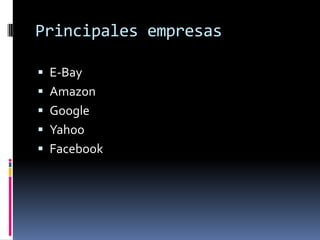 Principales empresasE-BayAmazonGoogleYahooFacebook