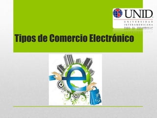 Tipos de Comercio Electrónico
 