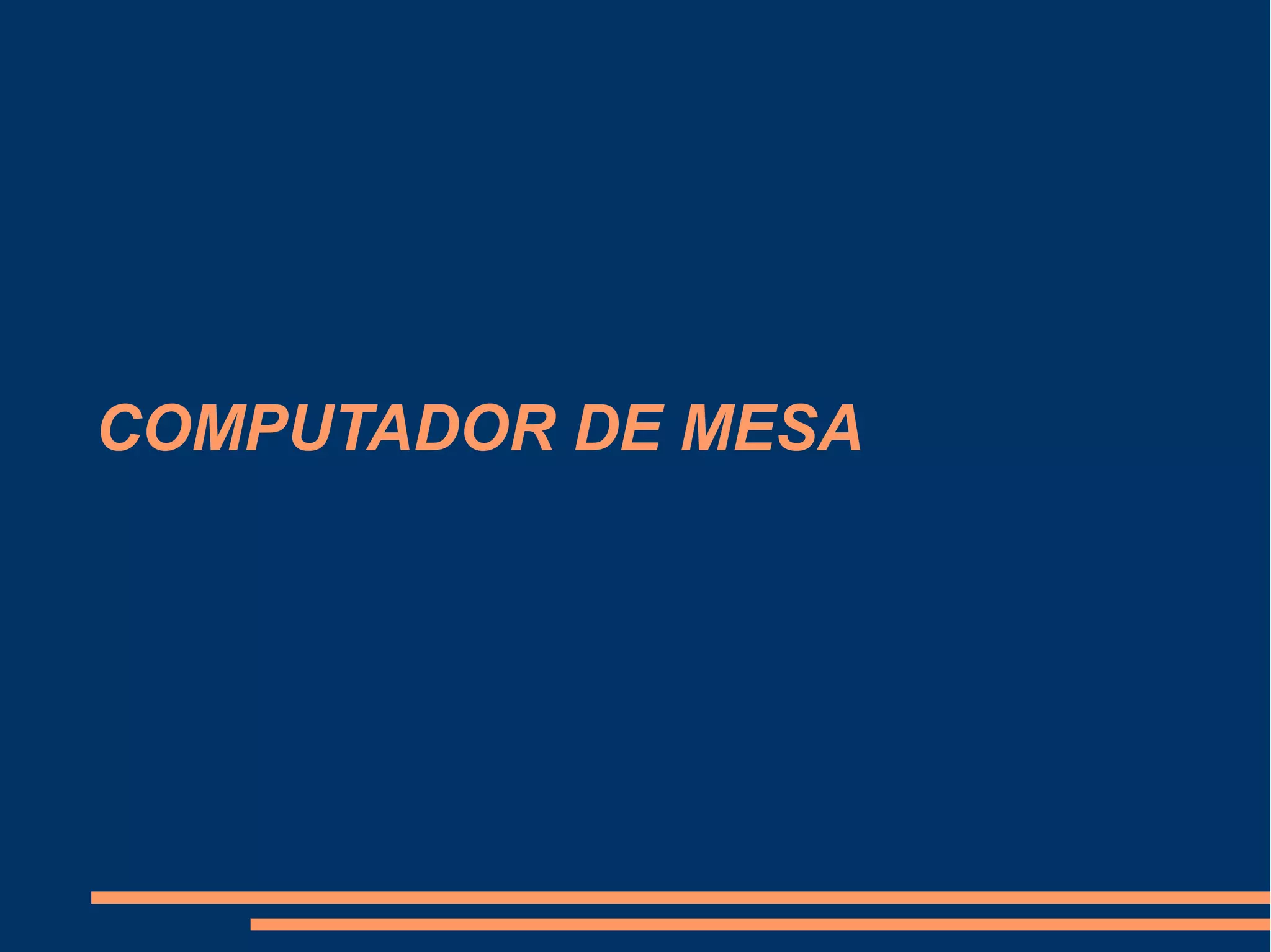 COMPUTADOR DE MESA
 