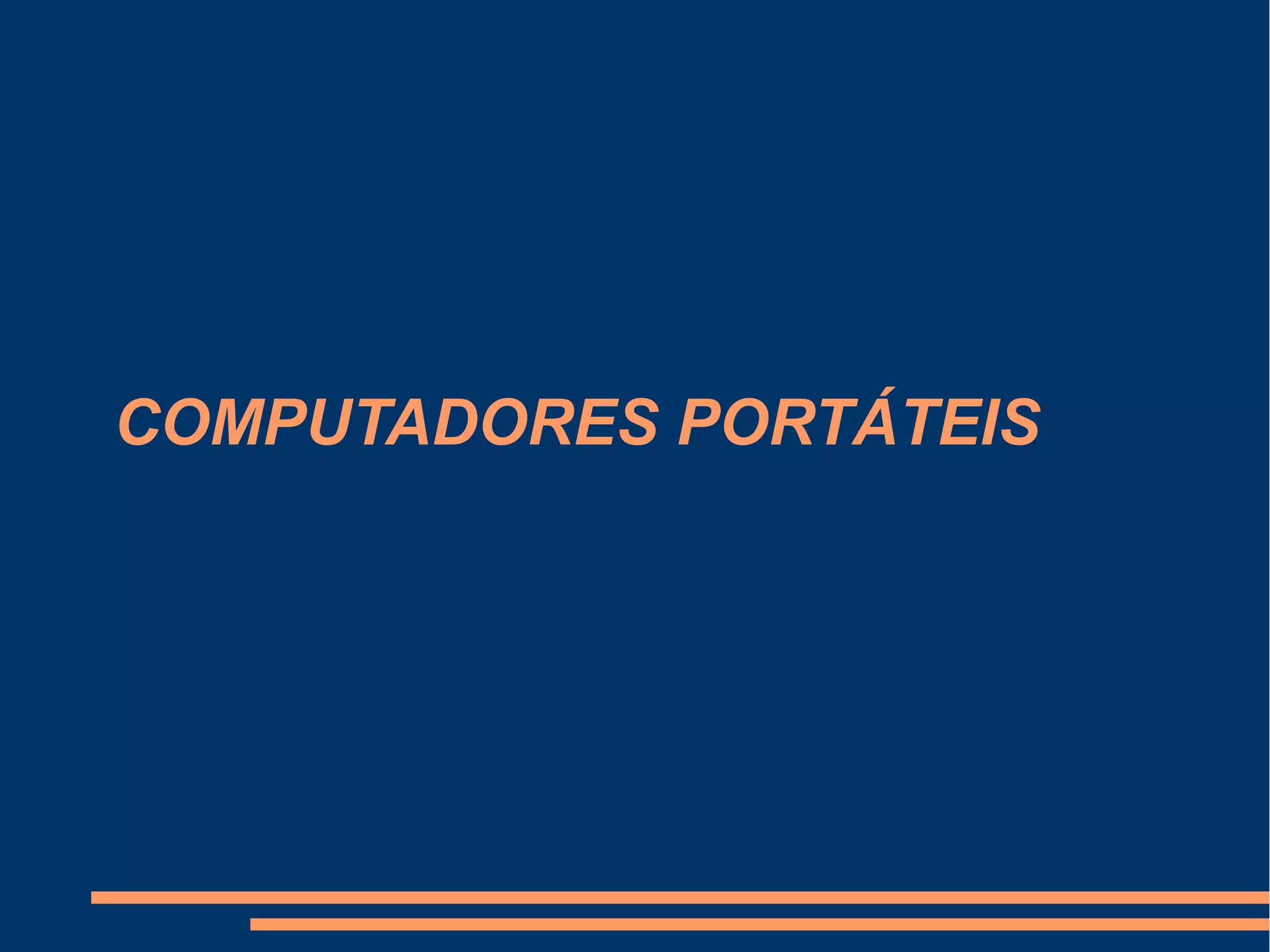 COMPUTADORES PORTÁTEIS
 