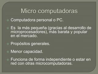 Micro computadorasComputadora personal o PC. 