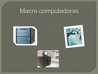 Macro computadoras