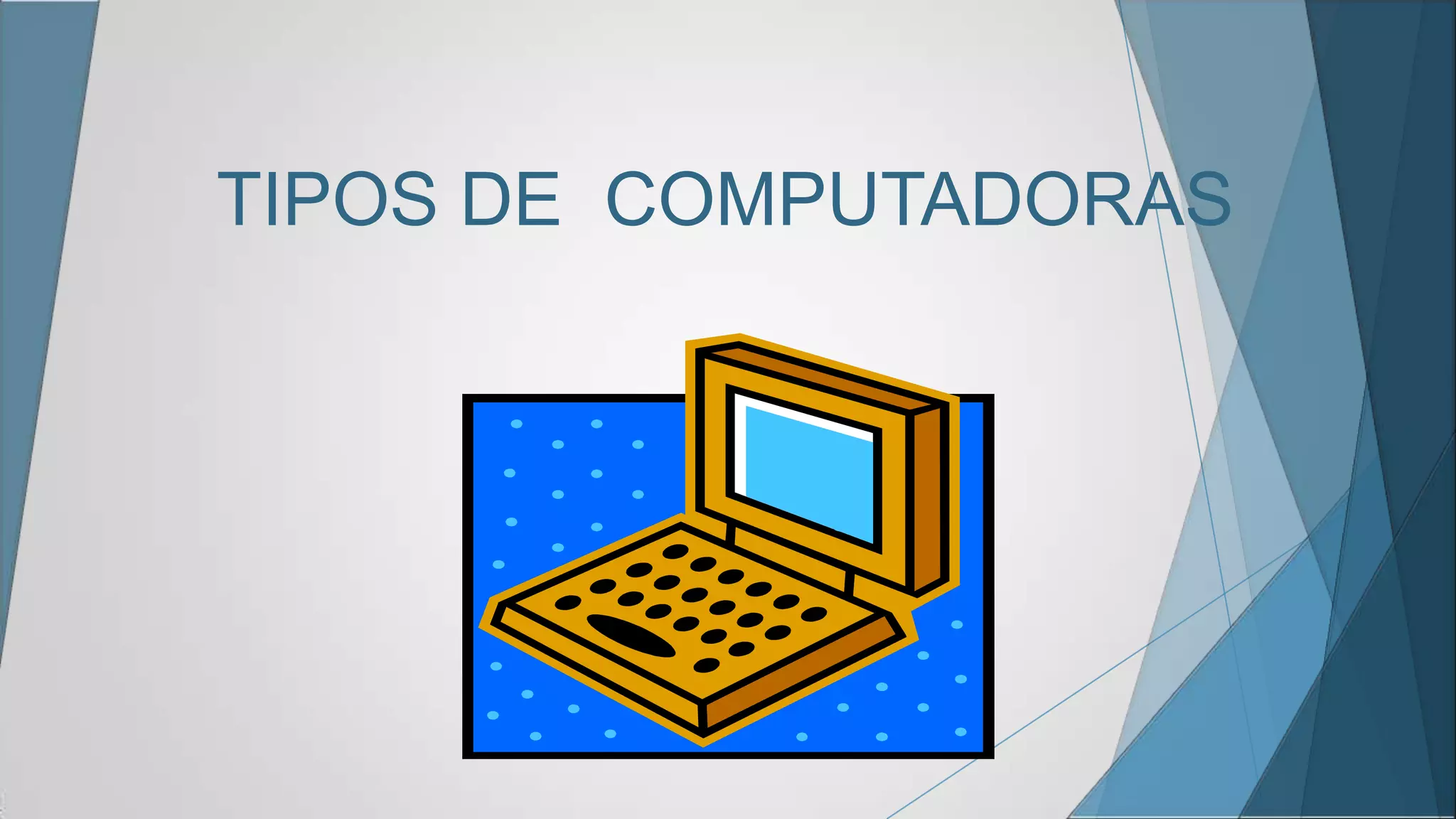 TIPOS DE COMPUTADORAS