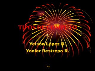 TIPOS DE COMPUTO Yeison López B. Yonier Restrepo R. 11-2 