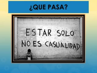 ¿QUE PASA?

 