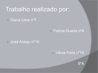 Trabalho realizado por:Diana Lima nº7