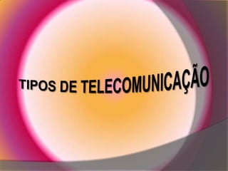 Tipos de telecomunicação 