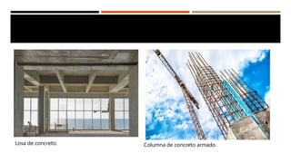 Losa de concreto. Columna de concreto armado.
 