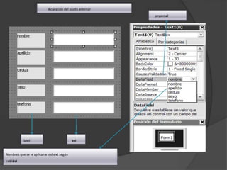 Aclaración del punto anterior
propiedad
label text
Nombres que se le aplican a los text según
cadalabel
 