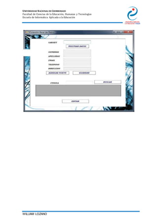 UNIVERSIDAD NACIONAL DE CHIMBORAZO
Facultad de Ciencias de la Educación, Humanas y Tecnologías
Escuela de Informática Aplicada a la Educación
WILLIAM LOZANO
 
