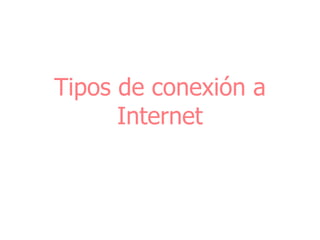Tipos de conexión a Internet 