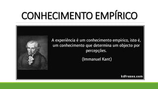CONHECIMENTO EMPÍRICO
 