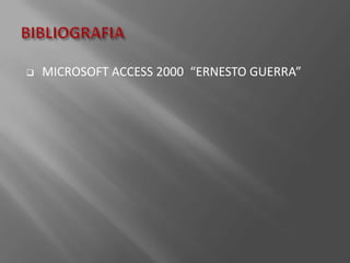    MICROSOFT ACCESS 2000 “ERNESTO GUERRA”
 