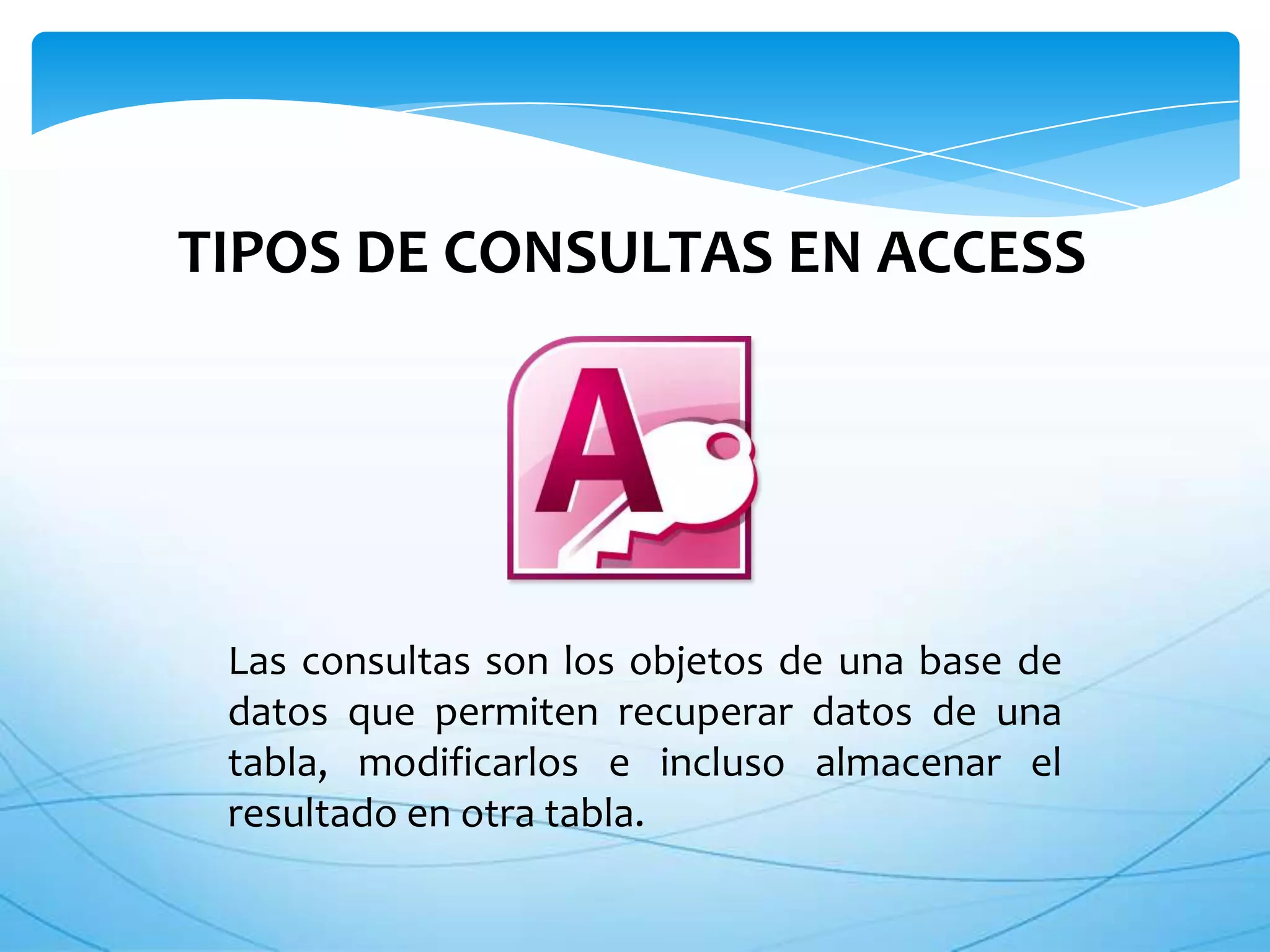 Tipos de consultas en access | PPTX | Databases | Computer Software and ...