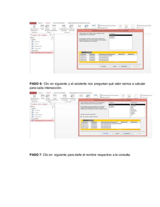 PASO 6: Clic en siguiente y el asistente nos preguntan qué valor vamos a calcular
para cada intersección.
PASO 7: Clic en siguiente para darle el nombre respectivo a la consulta.
 