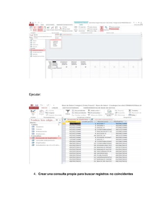 Ejecutar:
4. Crear una consulta propia para buscar registros no coincidentes
 