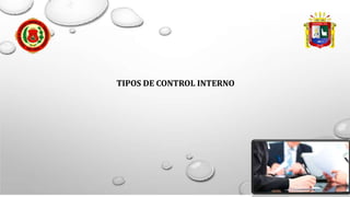 TIPOS DE CONTROL INTERNO
 
