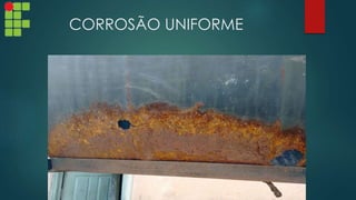 CORROSÃO UNIFORME
 