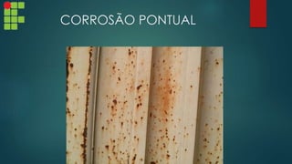 CORROSÃO PONTUAL
 