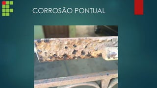 CORROSÃO PONTUAL
 