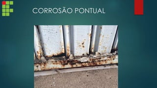 CORROSÃO PONTUAL
 