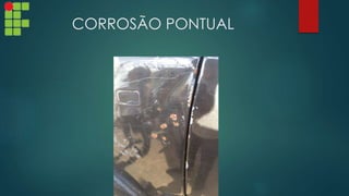 CORROSÃO PONTUAL
 