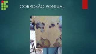 CORROSÃO PONTUAL
 