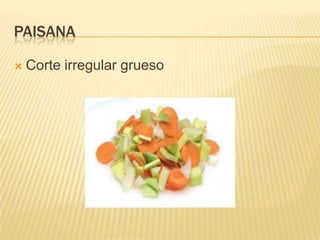paisanaCorte irregular grueso