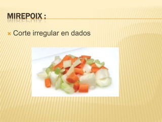 Mirepoix:Corte irregular en dados 