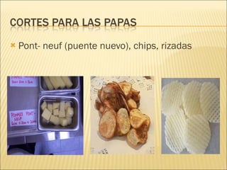 Pont- neuf (puente nuevo), chips, rizadas  