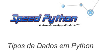 Tipos de Dados em Python
 