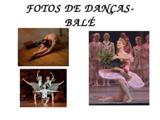 FOTOS DE DANÇAS- BALÉ 